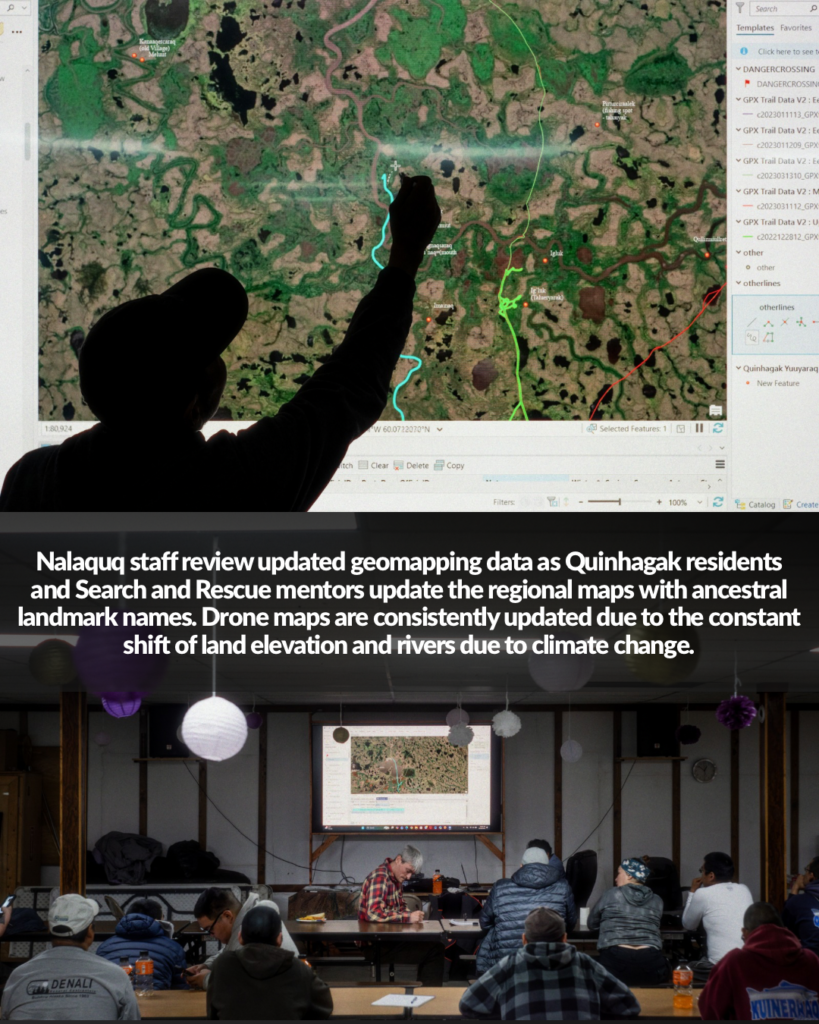 Nalaqua staff review updated geomapping data as Quinhagak residents and Search and Rescue mentors update the regional maps with ancestral landmark names. Drone maps are consistently updated due to the constant shift of land elevation and rivers due to climate change.