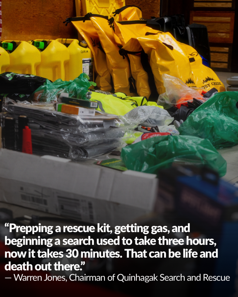 "Prepping a rescue kit, getting gas, and beginning a search used to take three hours, now it takes 30 minutes. That can be life and death out there." - Warren Jones, Chairman of Quinhagak Search and Rescue